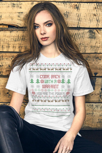 Come Back with a Warrant Ugly Christmas Unisex T-Shirt - Proud Libertarian - You Are the Power