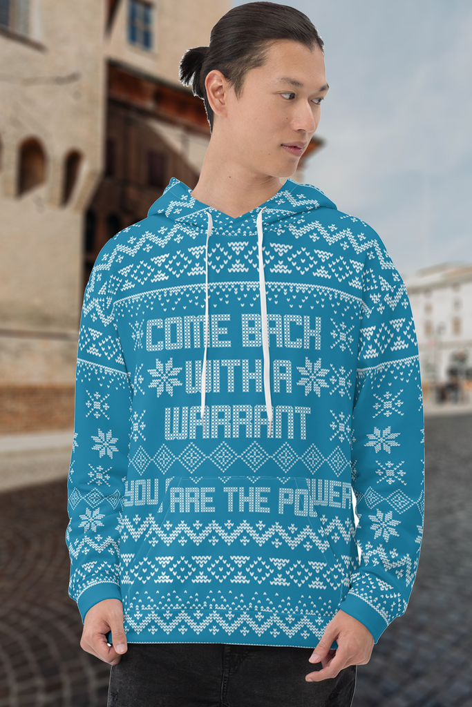 Come Back with a Warrant Ugly Holiday Sweater Unisex Hoodie - Proud Libertarian - You Are the Power