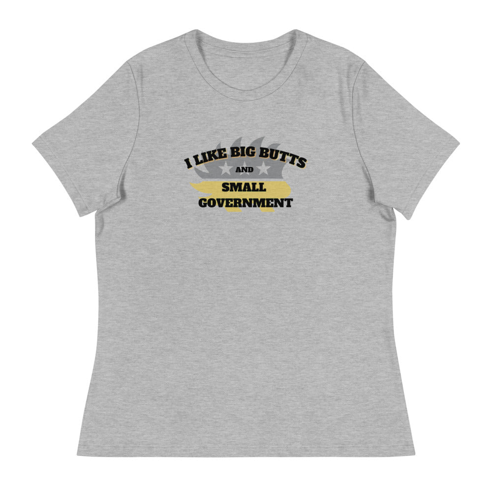 I Like Big Butts and Small Government Women's Relaxed T-Shirt - Proud Libertarian - Alaska Libertarian Party