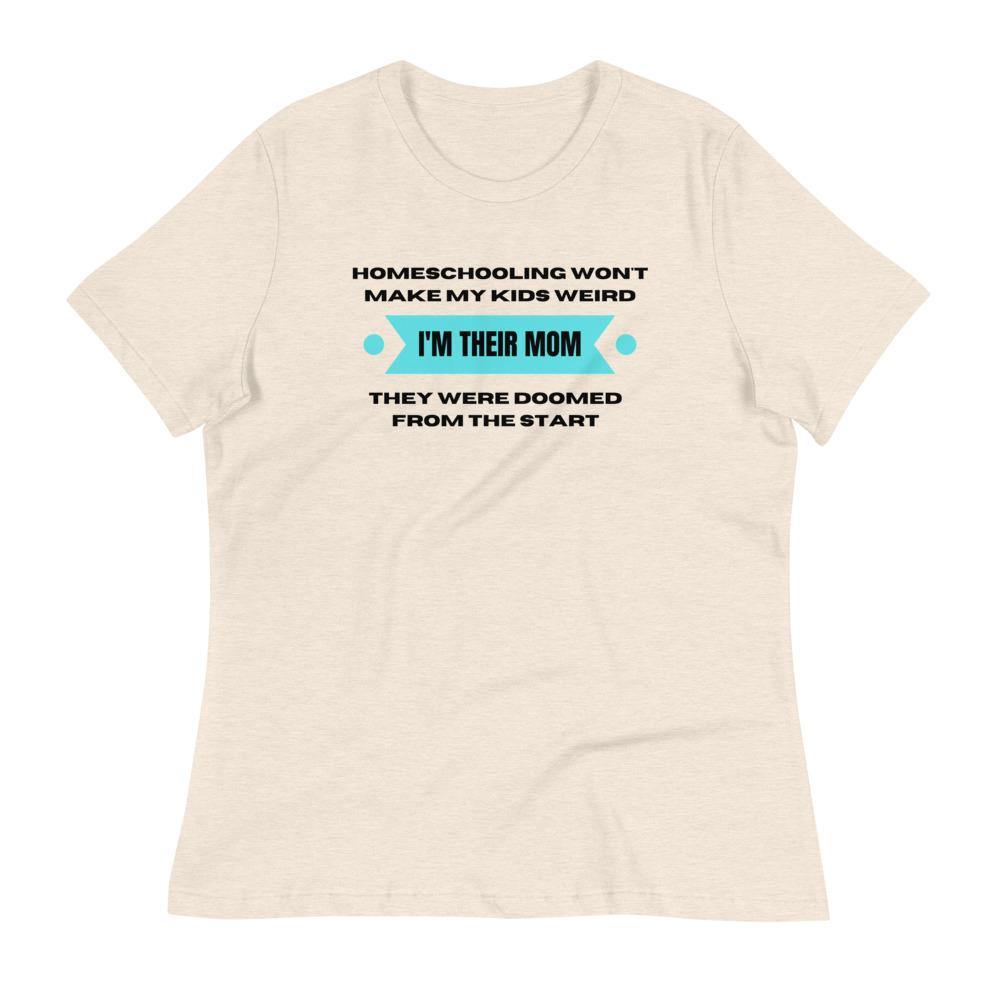 Homeschool wont make my kids weird Women's Relaxed T-Shirt - Proud Libertarian - Proud Libertarian