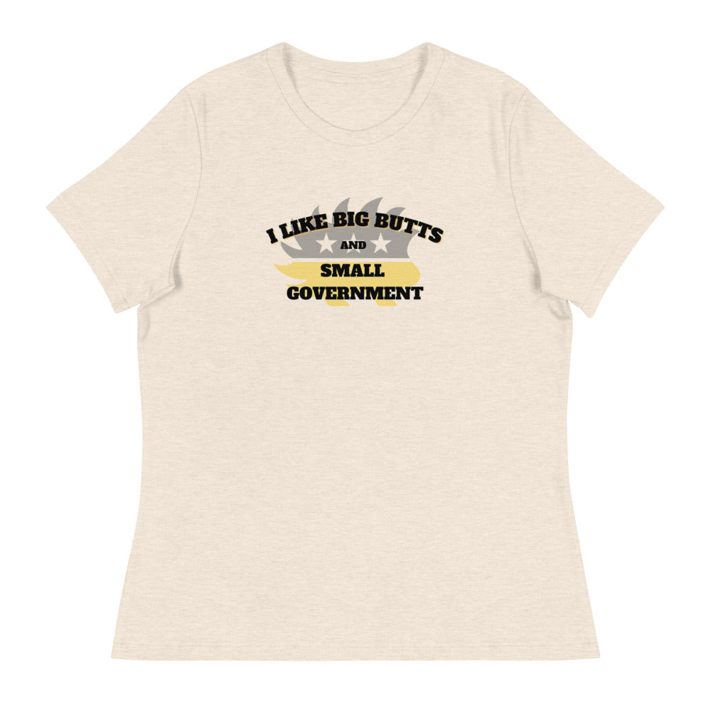 I Like Big Butts and Small Government Women's Relaxed T-Shirt - Proud Libertarian - Alaska Libertarian Party